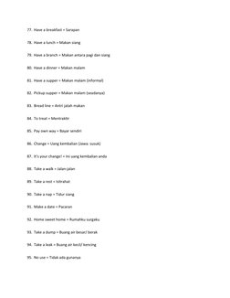 77. Have a breakfast = Sarapan
78. Have a lunch = Makan siang
79. Have a branch = Makan antara pagi dan siang
80. Have a dinn