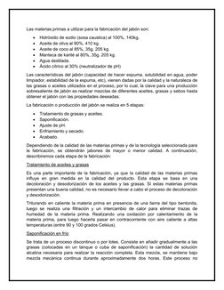 Las materias primas a utilizar para la fabricación del jabón son:

Hidróxido de sodio (sosa caustica) al 100%, 140kg.

Acei