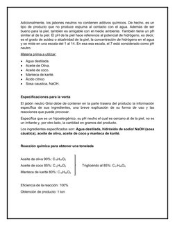 Adicionalmente, los jabones neutros no contienen aditivos químicos. De hecho, es un
tipo de producto que no produce espuma al