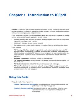 ICEpdf Developer’s Guide v3.0
1
Chapter 1 Introduction to ICEpdf
ICEpdf® is a pure Java PDF document rendering and viewing so
