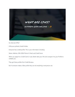 So what are CPNs? 
CPNs are synthetic Credit Profiles. 
Everyone has a credit profile. This is your information including: