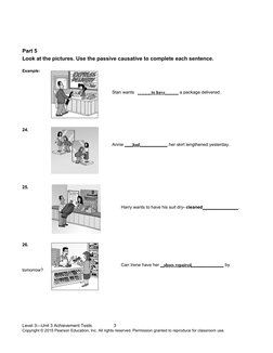 Part 5
Look at the pictures. Use the passive causative to complete each sentence. 
Example: 
Stan wants   ______to have______