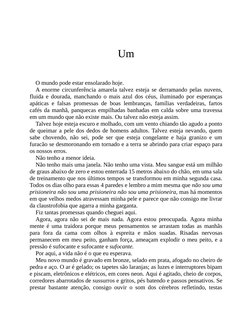Um
O mundo pode estar ensolarado hoje.
A enorme circunferência amarela talvez esteja se derramando pelas nuvens,
fluida e dou