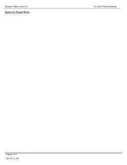 Question Paper Version: A 
 
       For: Azim Premji University 
Page 8 of 12 
 
Set: 74113_5A 
 
Space for Rough Work: