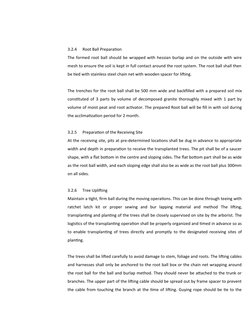 3.2.4
Root Ball Preparation
The formed root ball should be wrapped with hessian burlap and on the outside with wire
mesh to e