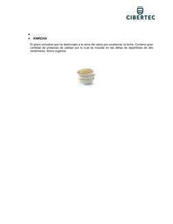 

KIWICHA
El grano ancestral que ha destronado a la reina del calcio por excelencia: la leche. Contiene gran
cantidad de pr