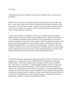 Tercer Paso 
“Decidimos poner nuestras voluntades y nuestras vidas al cuidado de Dios, como nosotros lo 
concebimos.” 
1
PRAC