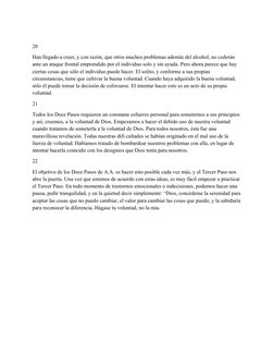 20
Han llegado a creer, y con razón, que otros muchos problemas además del alcohol, no cederán 
ante un ataque frontal empren