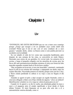 Capítulo 1
Liv
“ENTONCES, ME ESTÁS DICIENDO que no vas a tener sexo conmigo
porque ¿Tengo  que  recoger  a  mi  ex  perdedor