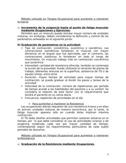 Método utilizado en Terapia Ocupacional para aumentar o mantener 
la fuerza
a) Incremento de la exigencia hasta el punto de f