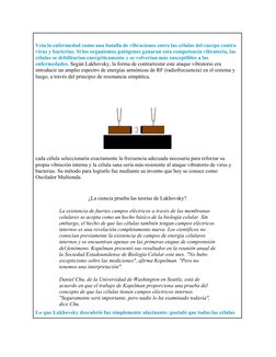 Veía la enfermedad como una batalla de vibraciones entre las células del cuerpo contra 
virus y bacterias. Si los organismos