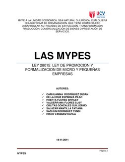 Página 2 
MYPES 
MYPE A LA UNIDAD ECONÓMICA, SEA NATURAL O JURÍDICA, CUALQUIERA 
SEA SU FORMA DE ORGANIZACIÓN, QUE TIEN