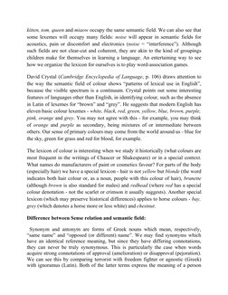 kitten, tom, queen and miaow occupy the same semantic field. We can also see that 
some lexemes will occupy many fields:  noi