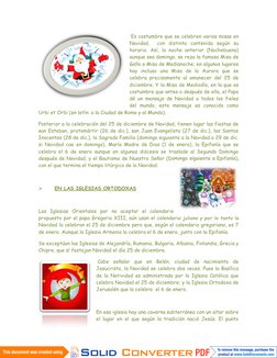 Es costumbre que se celebren varias misas en
Navidad,
con distinto contenido según su
horario. Así, la noche anterior (Nocheb