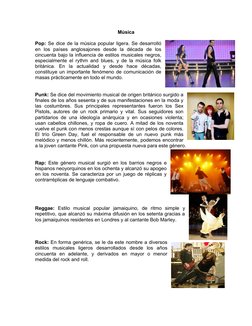 Música 
Pop: Se dice de la música popular ligera. Se desarrolló
en  los  países  anglosajones  desde  la  década  de  los
cin