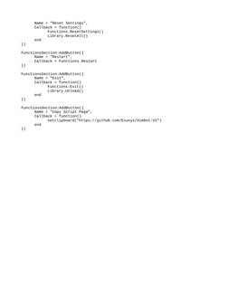 Name = "Reset Settings",
Callback = function()
Functions.ResetSettings()
Library.ResetAll()
end
})
FunctionsSection:AddButton