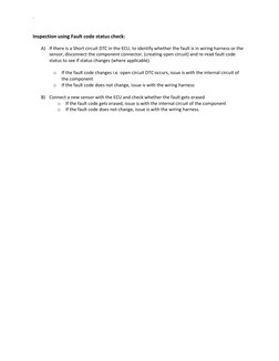 ` 
Inspection using Fault code status check: 
A) If there is a Short circuit DTC in the ECU, to identify whether the fault is