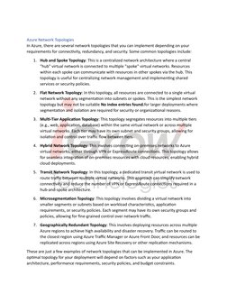 Azure Network Topologies  
In Azure, there are several network topologies that you can implement depending on your 
req