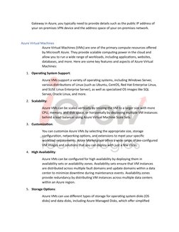 Gateway in Azure, you typically need to provide details such as the public IP address of 
your on-premises VPN device and