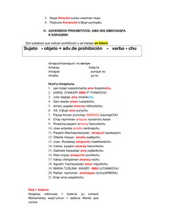 Sujeto
+ objeto + adv.de prohibición
+ verbo + chu
3.
Noqa Hinachá suntur wasiman risaq
4.
Paykuna Kunanchá k’ijllupi purinqa