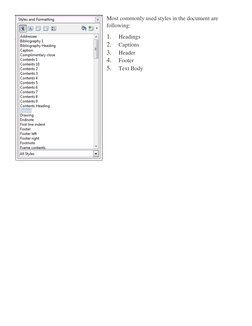 Most commonly used styles in the document are 
following: 
1. 
Headings 
2. 
Captions 
3. 
Header 
4. 
Footer 
5. 
Text Body