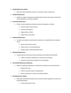 1.
Identify Maintenance Needs

Determine which equipment, systems, or processes require maintenance.
2.
Schedule Maintenance