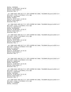 Senha➤ 34925846
➤
 Expira➤ 11/08/2024 18:50:33
➤
 Contas Conectadas➤ 0
➤
 Conexões Max➤ 1
➤
 
  ●─ PARA MAIS APPS DE TV E IP