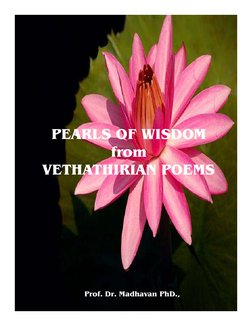 PEARLS OF WISDOM                                              
PROF. DR. MADHAVAN
PEARLS OF WISDOM
from
VETHATHIRIAN POEMS
Pr