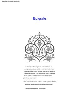 —Abolghasem  Ferdowsi,  Shahnameh
Vuelvo  a  derecha  e  izquierda,  en  toda  la  tierra  no  
veo  signos  de  justicia,  s