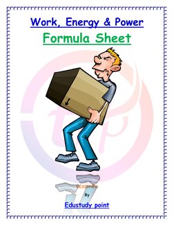 Work, Energy & Power 
Formula Sheet 
 
 
 
 
 
 
 
 
 
 
 
 
 
 
 
 
 
 
DESIGNED 
By 
Edustudy point  (https://youtube.com