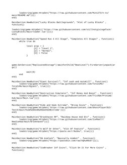 loadstring(game:HttpGet("https://raw.githubusercontent.com/Min1273/n-to/
main/README.md"))()
end)
 
MainSection:NewButton("Lu
