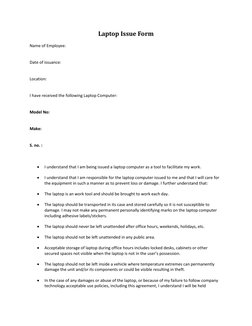 Laptop Issue Form 
 
Name of Employee: 
Date of issuance: 
Location: 
I have received the following Laptop Computer: 
Model N