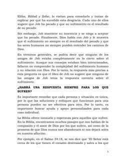 Elifaz, Bildad y Zofar, lo visitan para consolarlo y tratan de
explicar por qué ha sucedido esta desgracia. Cada uno de ellos