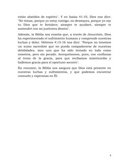 están abatidos de espíritu". Y en Isaías 41:10, Dios nos dice:
"No temas, porque yo estoy contigo; no desmayes, porque yo soy