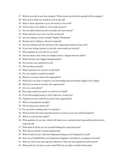 27. Why do you like to join this company? What would you do for the growth of this company? 
28. Why do you think you would d