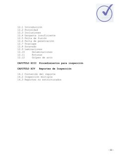 12.1 Introducción 
12.2 Porosidad 
12.3 Inclusiones 
12.4 Garganta insuficiente 
12.5 Falta de fusión 
12.6 Falta de penetrac