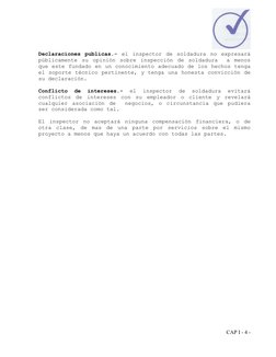 Declaraciones publicas.- el inspector de soldadura no expresará 
públicamente su opinión sobre inspección de soldadura  a men