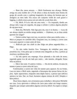 ― Bom dia, meus amores. ― Mich finalmente nos alcança. Minha
amiga era uma mulher de 1,75 de altura e dona da bunda mais boni