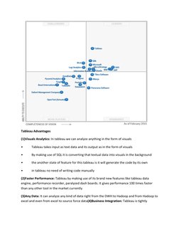 Tableau Advantages 
(1)Visuals Analytics: In tableau we can analyze anything in the form of visuals 
• 
Tableau takes inpu