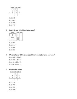 A.  245 
B.  605 
C.  705
D.  715 
5.
Add 213 and 151. What is the sum?
A.  364
B.  314 
C.  264 
D.  263 
6.
Which shows 427