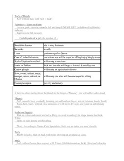 Back of Hands 
    Soft without hair, well-built is lucky. 
 
Palmistry - Lines on Palm 
    A clear, pink, circular, smooth,