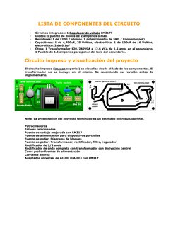 LISTA DE COMPONENTES DEL CIRCUITO 
- 
Circuitos integrados: 1 Regulador de voltaje LM317T 
- 
Diodos: 1 puente de diodos de 2
