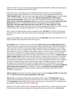 Adams' has files on Greys and their weapons experimentation, MAJESTIC, and he's been working on a
huge story about something