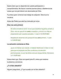 Quiere decir que no dependió de nuestra participación o
comportamiento. No fueron nuestras buenas obras u obediencia las
cosa