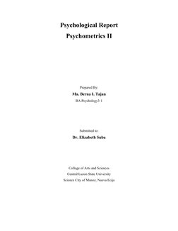 Psychological Report
Psychometrics II
Prepared By:
Ma. Berna I. Tajan
BA Psychology3-1
Submitted to:
Dr. Elizabeth Suba
Colle
