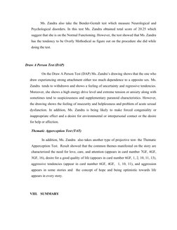 Ms. Zandra also take the Bender-Gestalt test which measure Neurological and 
Psychological disorders. In this test Ms. Zandra