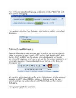 (http://www.saptraininghq.com/wp-content/uploads/2012/04/44.png)Now in the user-specific settings pop up box click on ABAP E