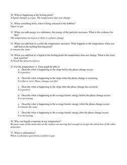 30. What is happening at the boiling point?
A liquid changes to a gas. The temperature does not change.
31. When something bo