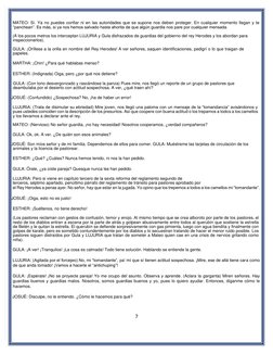 7 
MATEO: Sí. Ya no puedes confiar ni en las autoridades que se supone nos deben proteger. En cualquier momento llegan y te