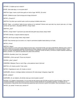 9 
ESTHER: ¡Tú dijiste que se la robaron! 
  
JOSUÉ: ¡Este sabe algo y no nos quiere decir! 
 
MARTHA: Oigan, huele a azufr